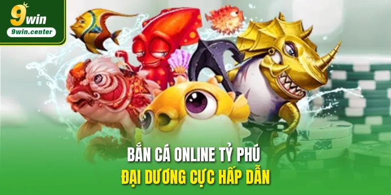 Bắn cá online Tỷ Phú Đại Dương cực hấp dẫn