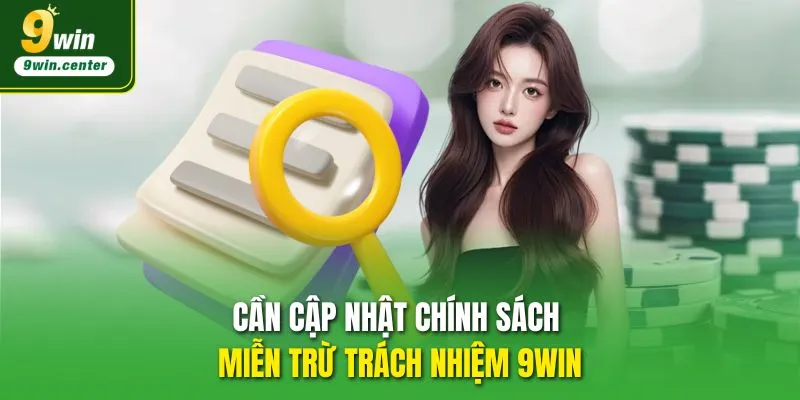 Cần cập nhật chính sách miễn trừ trách nhiệm 9WIN