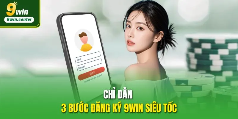 Chỉ dẫn 3 bước đăng ký 9WIN siêu tốc