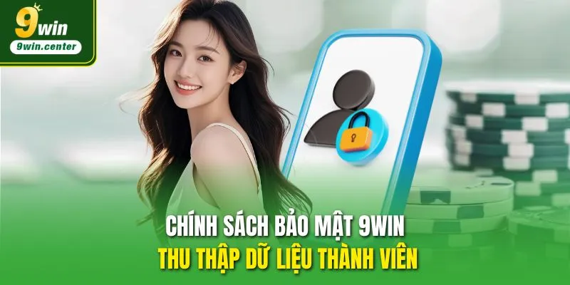 Chính sách bảo mật 9WIN thu thập dữ liệu thành viên