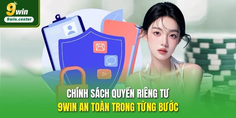 Chính sách quyền riêng tư 9WIN an toàn trong từng bước