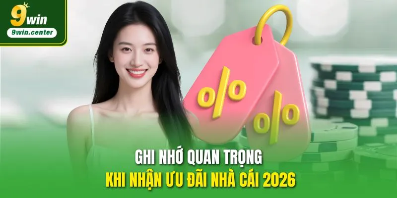 Ghi nhớ quan trọng khi nhận ưu đãi nhà cái 2026