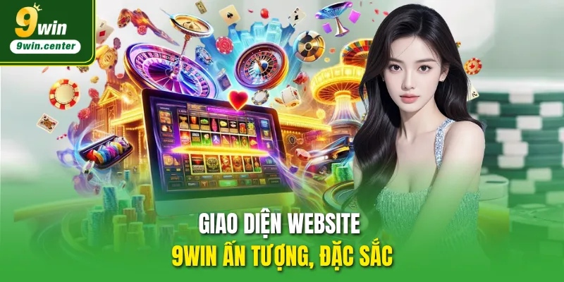 Giao diện website 9WIN ấn tượng, đặc sắc