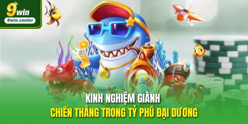 Kinh nghiệm giành chiến thắng trong Tỷ Phú Đại Dương