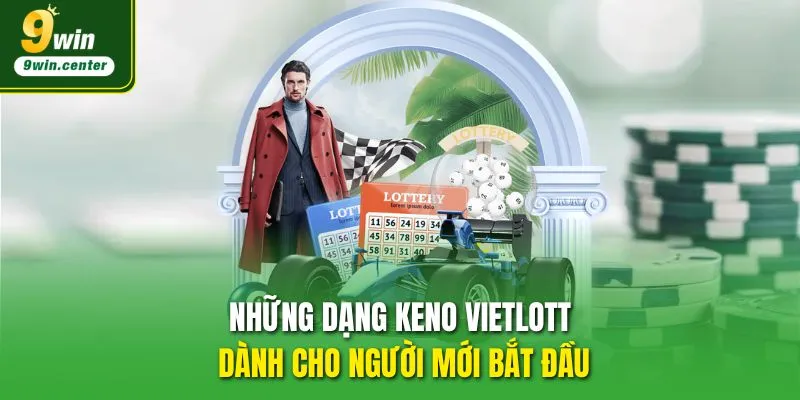 Những dạng Keno Vietlott dành cho người mới bắt đầu