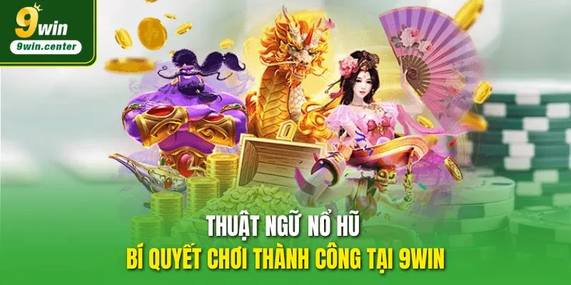 thuật ngữ nổ hủ bí quyết thành công tại 9win
