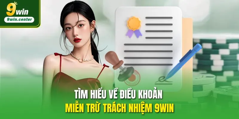 Tìm hiểu về điều khoản miễn trừ trách nhiệm 9WIN